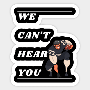 WE CAN'T HEAR YOU Sticker